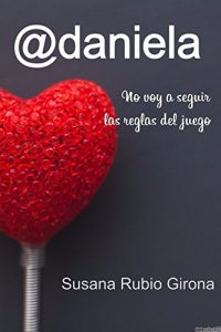 @daniela: No voy a seguir las reglas del juego, Susana Rubio Girona