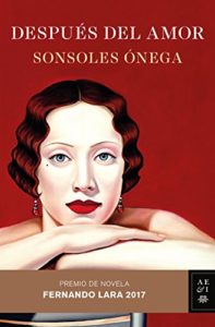 Despues del amor Premio de Novela Fernando Lara 2017, Sonsoles Onega
