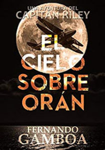Imagen de portada EL CIELO SOBRE ORAN (Las aventuras del Capitan Riley), Fernando Gamboa