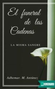 Imagen de portada El funeral de las Cadenas: LA MISMA SANGRE – Adhemar Antunez