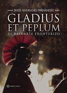 Imagen de portada Gladius et peplum. El baluarte fronterizo