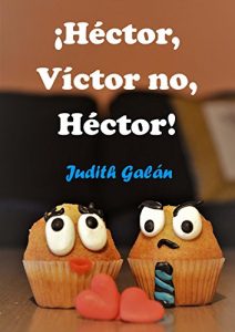 Imagen de portada !Hector, Victor no, Hector! – Judith Galan