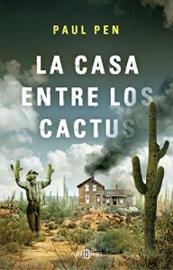 Imagen de portada La casa entre los cactus, Paul Pen