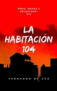 Imagen de portada LA HABITACION 104 (Negra y recortada 2) – Fernando de Cea Velasco