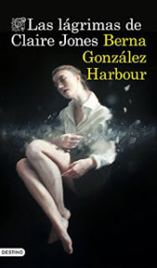 Imagen de portada Las lagrimas de Claire Jones – Berna Gonzalez Harbour