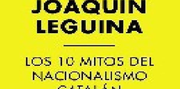 Los 10 mitos del nacionalismo catalan 