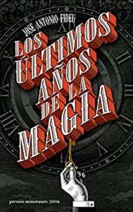 Imagen de portada Los ultimos anos de la magia, Jose Antonio Fideu