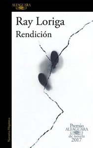 Imagen de portada Rendicion  (Premio Alfaguara de novela 2017), Ray Loriga
