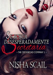 Imagen de portada Se busca desesperadamente secretaria (The Crossroad Company 1) – Nisha Scail
