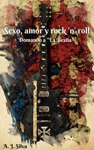 Imagen de portada Sexo, amor y rock ‘n’ roll.: Domando a “La Bestia”