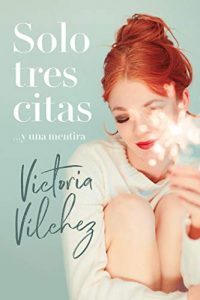 Solo tres citas… y una mentira – Victoria Vilchez