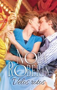 Velos rotos – Nora Roberts